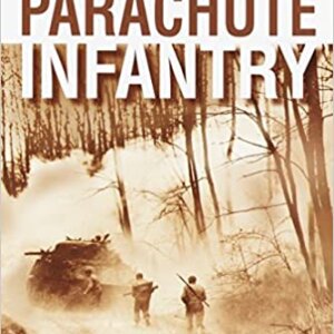 PARACHUTE INFANTRY: AN AMERICAN PARATROOPER'S MEMOIR OF D-DAY AND THE FALL OF THE THIRD REICH PAPERBACK #2209086