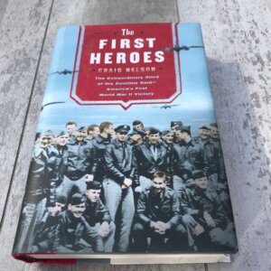 THE FIRST HEROES: THE EXTRAORDINARY STORY OF THE DOOLITTLE RAID- AMERICA'S FIRST WORLD WAR II VICTORY HARDCOVER