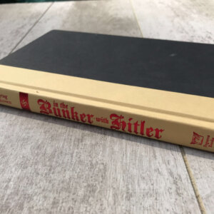 IN THE BUNKER WITH HITLER: 23 JULY 1944-29 APRIL 1945 HARDCOVER