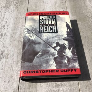 RED STORM ON THE REICH: THE SOVIET MARCH ON GERMANY, 1945, by CHRISTOPHER DUFFY, HARDCOVER