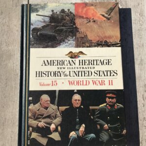 AMERICAN HERITAGE:HISTORY OF THE UNITED STATED, VOLUME 15-WORLD WAR II, HARD COVER