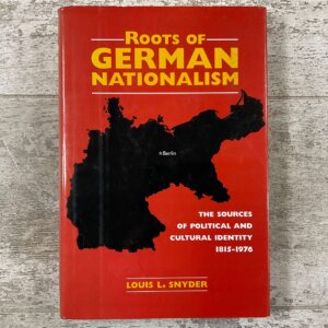 ROOTS OF GERMAN NATIONALISM by LOUIS L. SNYDER, HARDCOVER