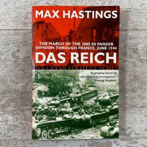 DAS REICH: THE MARCH OF THE 2ND SS PANZER DIVISION THROUGH FRANCE, JUNE 1944 by MAX HASTINGS, PAPERBACK