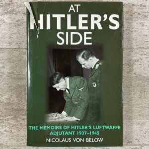 AT HITLER'S SIDE: THE MEMOIRS OF HITLER'S LUFTWAFFE ADJUTANT 1937-1945 by NICOLAUS VON BELOW, HARDCOVER