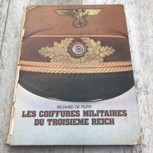 LES COIFFURES MILITAIRES DU TROISIEME REICH by RICHARD DE FILIPPI, HARDCOVER